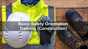 Basic Safety Orientation Training (Construction) - Able Safety Consulting